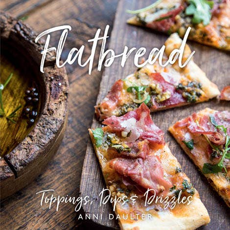 Book - Flatbread: Toppings, Dips, and Drizzles Cookbook